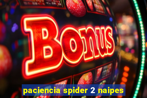 paciencia spider 2 naipes